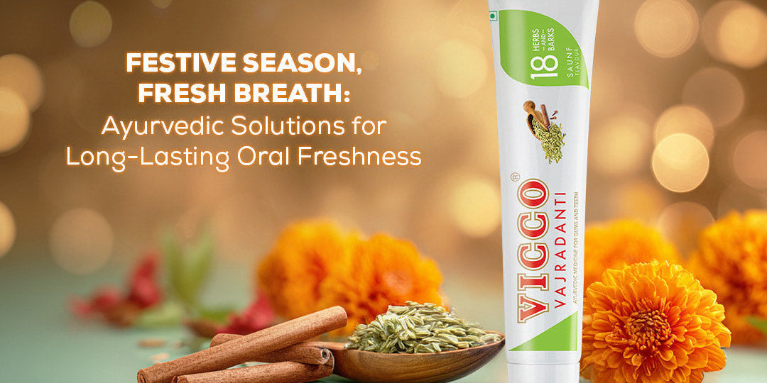 Festive Season, Fresh Breath: Ayurvedic Solutions for Long-Lasting Oral Freshness