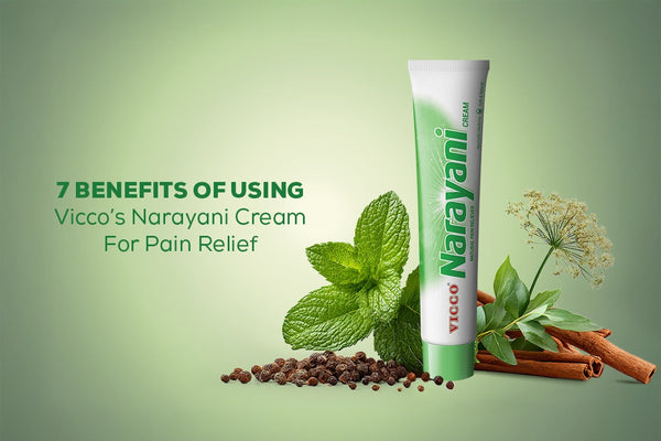 7 Benefits of Using Vicco's Narayani Cream for Pain Relief