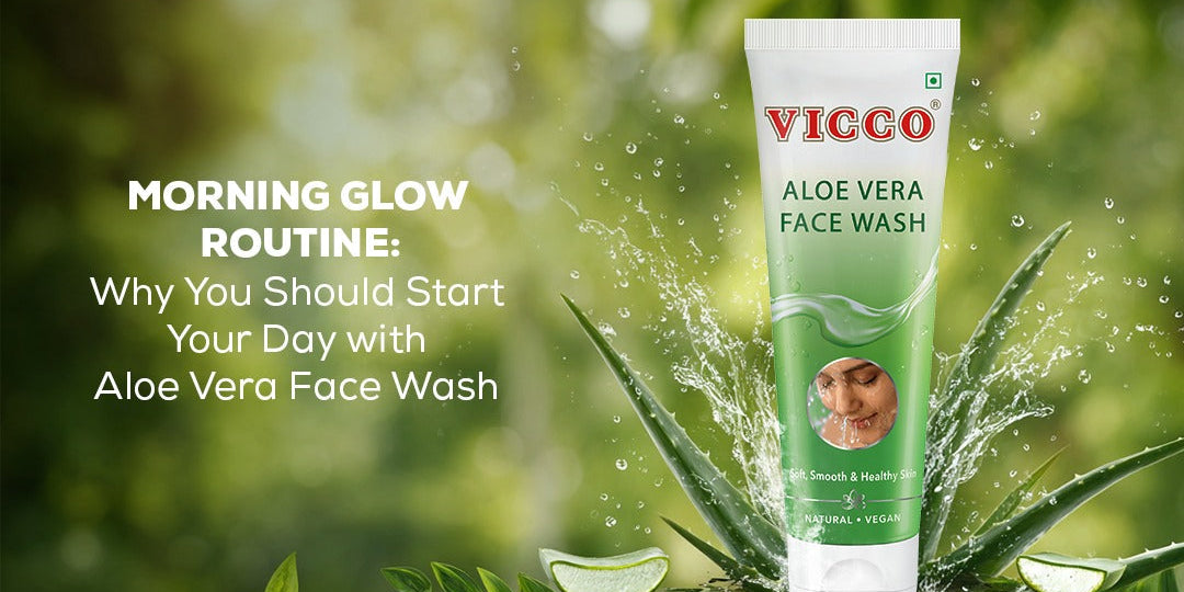 Morning Glow Routine: Why You Should Start Your Day with Aloe Vera Face Wash