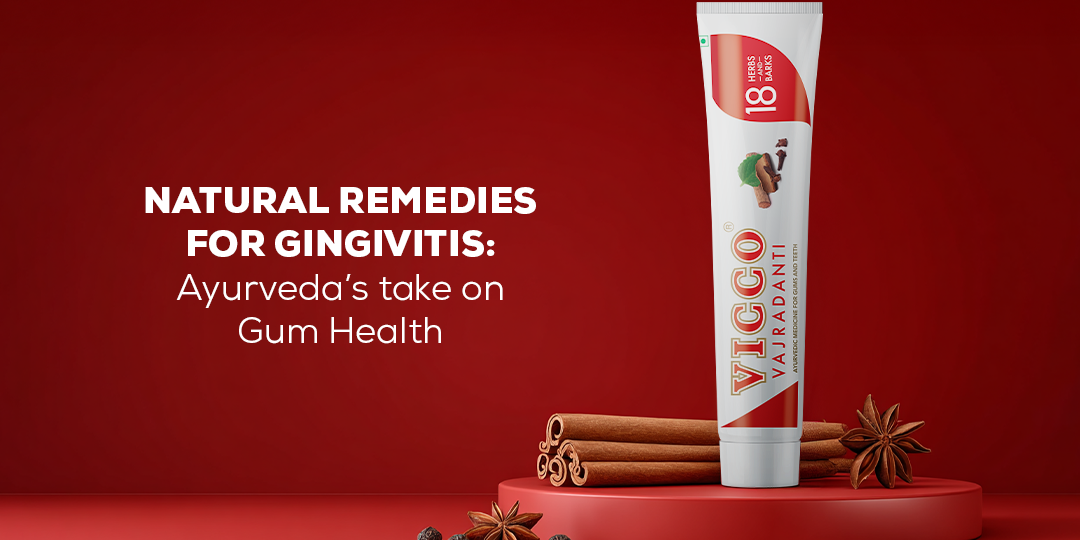 Natural Remedies for Gingivitis: Ayurveda’s Take on Gum Health