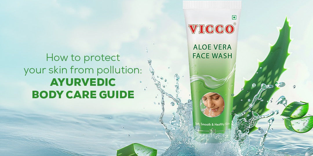 How to Protect Your Skin from Pollution: Ayurvedic Body Care Guide