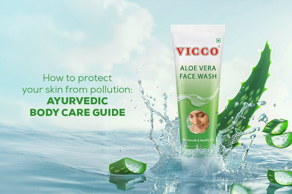 How to Protect Your Skin from Pollution: Ayurvedic Body Care Guide