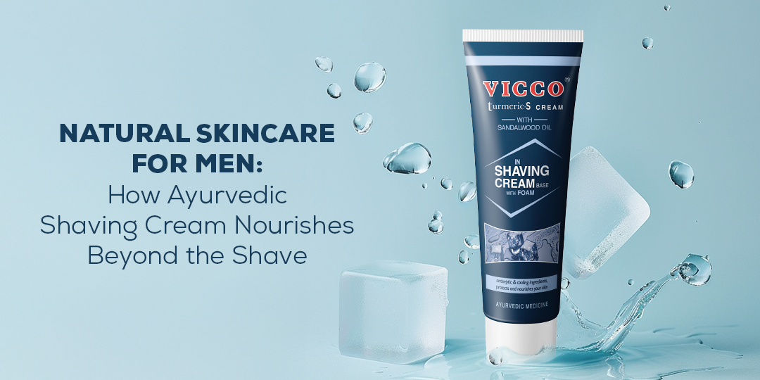 Natural Skincare for Men: How Ayurvedic Shaving Cream Nourishes Beyond the Shave
