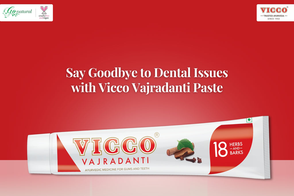 Say Goodbye to Dental Issues with Vicco Vajradanti Paste