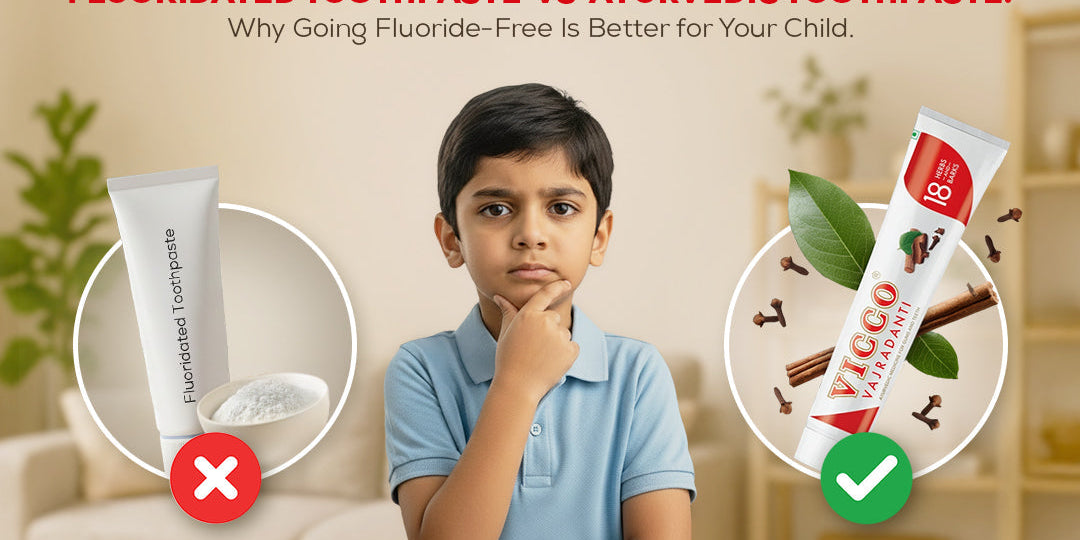 Fluoridated Toothpaste vs Ayurvedic Toothpaste: Why Going Fluoride-Free Is Better for Your Child