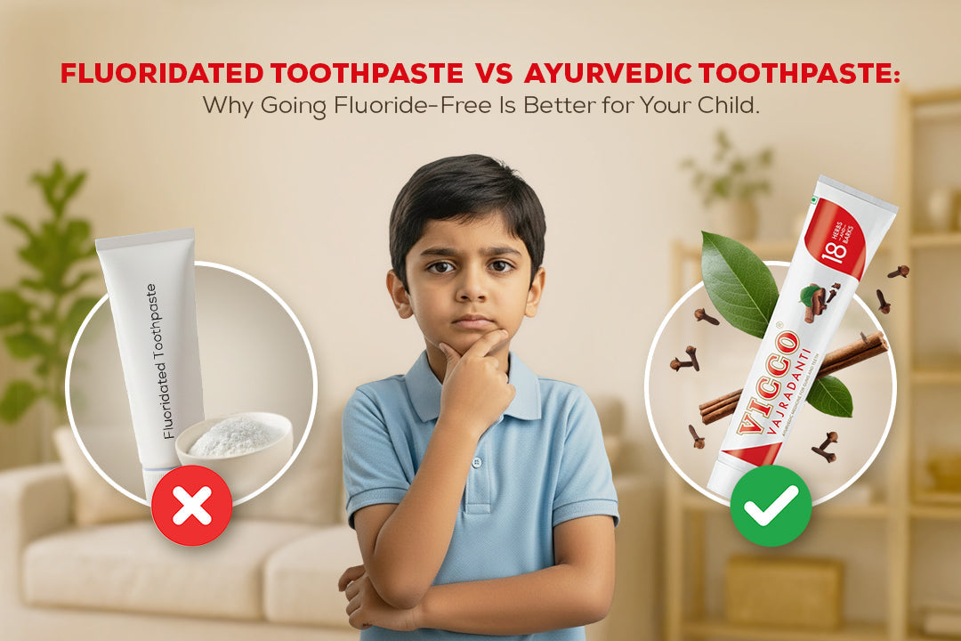 Fluoridated Toothpaste vs Ayurvedic Toothpaste: Why Going Fluoride-Free Is Better for Your Child