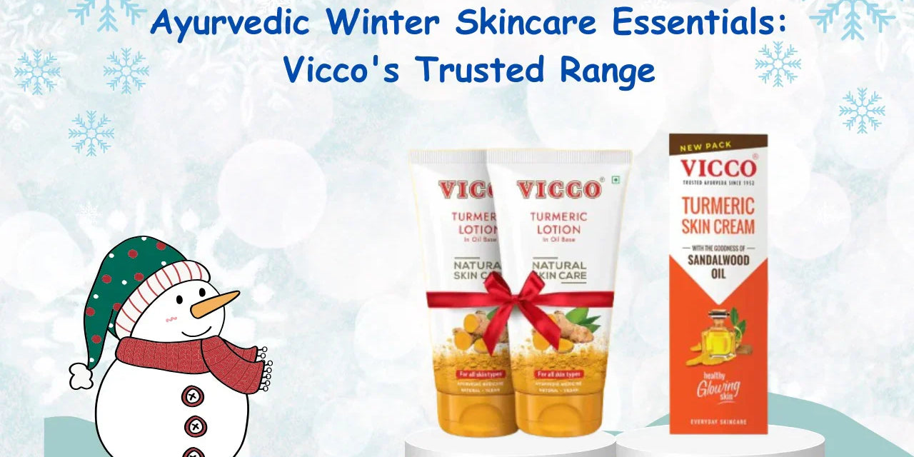 Ayurvedic Winter Skincare Routine: Keep Your Skin Glowing with Vicco
